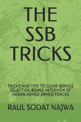 The Ssb Tricks: Tricks and Tips to Clear Service Selection Board Interview of Inidan Armed Armed Forces