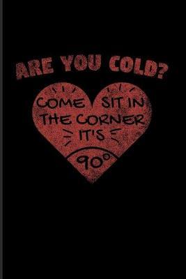 Are You Cold? Come Sit In The Corner It's 90 Degrees: Funny Math Quote 2020 Planner - Weekly & Monthly Pocket Calendar - 6x9 Softcover Organizer - For Teachers & Students Fans