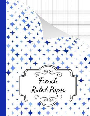 French Ruled Paper: Seyes Grid / Grand Carreaux / A4 Notebook / Journal / Sheets, For French Calligraphy And Cursive Writing Practice