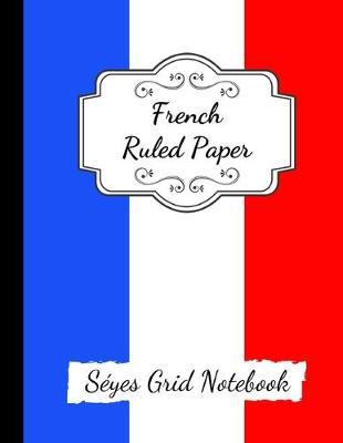 French Ruled Paper: Seyes Grid / Grand Carreaux / A4 Notebook / Journal / Sheets, For French Calligraphy And Cursive Writing Practice