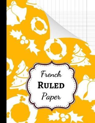 French Ruled Paper: Seyes Grid / Grand Carreaux / Christmas Themed A4 Notebook / Journal / Sheets, For French Calligraphy And Cursive Writing Practice