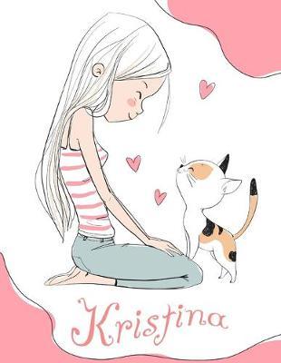 Kristina: Personalized Book for Girls that Love their Kitty Cat. This Cute Book which can be used as a Journal or Notebook Makes the Perfect Best Friend, Birthday or Christmas Gift.