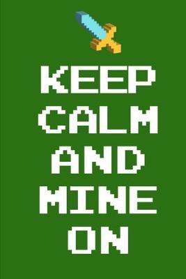 Keep Calm And Mine On: Pixel Art Book For Boys College Ruled Composition Notebook 6 x 9  120 Page