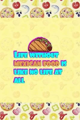 Life Without Mexican Food Is Like No Life At All: Horror Notebook Journal Composition Blank Lined Diary Notepad 120 Pages Paperback Pink Pizza