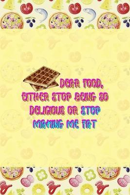 Dear Food, Either Stop Being So Delicious Or Stop Making Me Fat: Horror Notebook Journal Composition Blank Lined Diary Notepad 120 Pages Paperback Pink Pizza