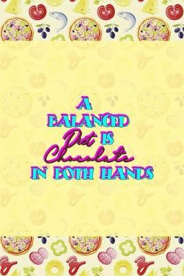 A Balanced Diet Is Chocolate In Both Hands: Horror Notebook Journal Composition Blank Lined Diary Notepad 120 Pages Paperback Pink Pizza