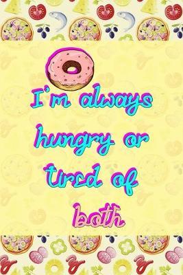 I'm Always Hungry Or Tired Of Both: Horror Notebook Journal Composition Blank Lined Diary Notepad 120 Pages Paperback Pink Pizza