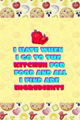 I Hate When I Go To The Kitchen For Food And All I Find Are Ingredients: Horror Notebook Journal Composition Blank Lined Diary Notepad 120 Pages Paperback Pink Pizza