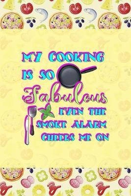 My Cooking is so Fabulous even the Smoke Alarm Cheers Me On: Horror Notebook Journal Composition Blank Lined Diary Notepad 120 Pages Paperback Pink Pizza