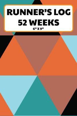 Runner's Log 52 Weeks 6 x 9: Running Journal One Year Undated of Tracking Your Distance, Time, Pace, Heart Rate, Resting HR, Temperature, Shoes, Run, Event/Route - Large Triangle Pattern Orange Aqua Black Cover