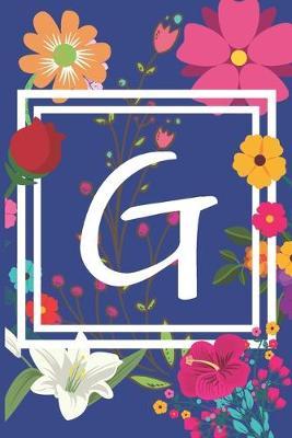 G: Journal Monogram initial letter G . Beautiful flower design with Sunflowers, Roses and Lilies. This Journal/Notebook/Diary will be a joy to write in. Great gift for flower lovers. 120 pages in lined pages, cream paper, 6 x 9 inches.