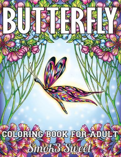Butterfly Coloring Book for Adult: Adult Coloring Book for Relaxation and Stress Relief, Butterfly Coloring Pages, Garden Pattern, Flower Pattern