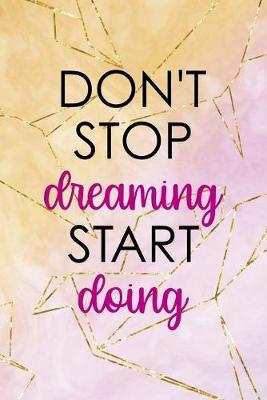 Don't Stop Dreaming Start Doing: Origami Notebook Journal Composition Blank Lined Diary Notepad 120 Pages Paperback Yellow Pink