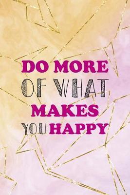 Do More Of What Makes You Happy: Origami Notebook Journal Composition Blank Lined Diary Notepad 120 Pages Paperback Yellow Pink