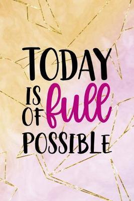 Today Is Full Of Possible: Origami Notebook Journal Composition Blank Lined Diary Notepad 120 Pages Paperback Yellow Pink
