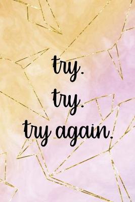 Try Try Try Again: Origami Notebook Journal Composition Blank Lined Diary Notepad 120 Pages Paperback Yellow Pink