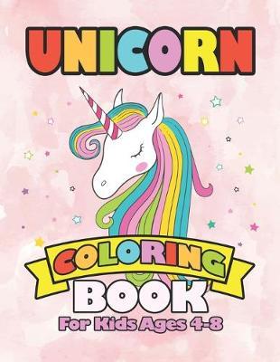 Unicorn Coloring Book: for Kids Ages 4-8