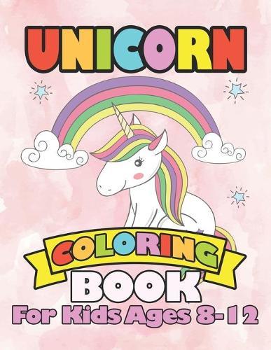 Unicorn Coloring Book for Kids Ages 8-12: Beautiful Unicorns