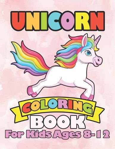 Unicorn Coloring Book for Kids Ages 8-12: Magical Rainbow Hair Unicorn