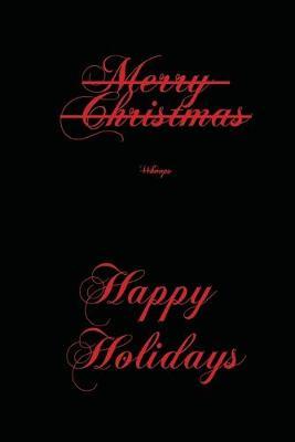 Merry Christmas, Whoops, Happy Holidays: Funny Holiday Notebook Gift with 120 pages, 6x9