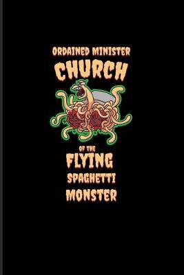 Ordained Minister Church Of The Flying Spaghetti Monster: Atheism Quotes 2020 Planner - Weekly & Monthly Pocket Calendar - 6x9 Softcover Organizer - For Pastafarian & Church Fans