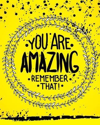 You Are Amazing Remember That: Goal Setting Planner for Friends and Organizer with Inspirational and Motivational Quotes