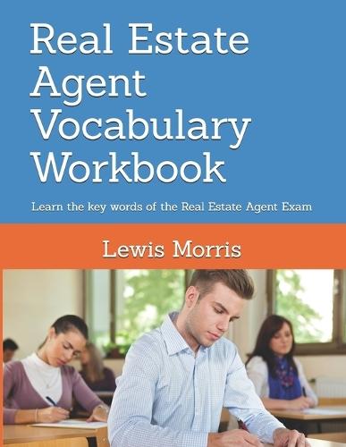 Real Estate Agent Vocabulary Workbook: Learn the key words of the Real Estate Agent Exam