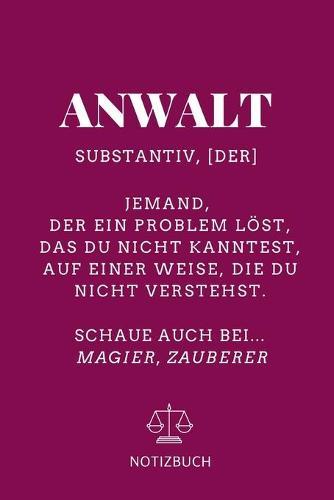 Anwalt Substantiv, [der] Jemand, Der Ein Problem Loest Notizbuch: A5 Studienplaner fur Anwalte Juristen - Geschenkidee fur Studenten - Semesterplaner - Abitur - Studium - Jura - Geburtstag - Lustiger Spruch - Studentenbuch