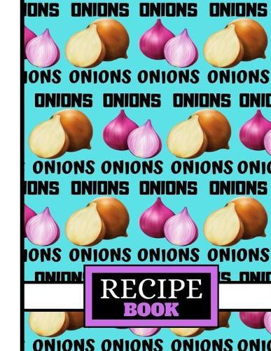 (recipe Book): Trendy Onion Print Blue Pattern Cooking Gift: Onion Recipe Book for Boys, Girls, Men, Women, Kitchen