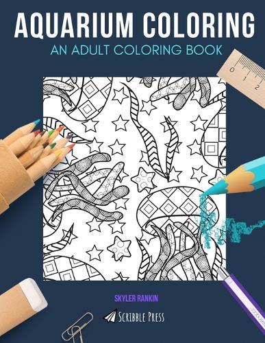 Aquarium Coloring: AN ADULT COLORING BOOK: Jellyfish, Turtles, Dolphins, Manatees & Narwhals - 5 Coloring Books In 1