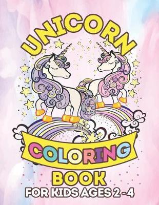 Unicorn Coloring Book for Kids Ages 2-4: Amazing Adorable Unicorns Rainbow Magical