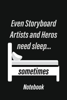 Even Storyboard Artists and Heros need sleep... sometimes Notebook: Storyboarding Notebook, Sketchbook, Journal