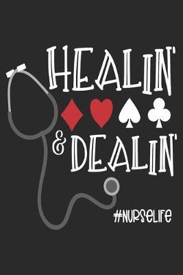 Healin Dealin Nurses Life: nurse journal notebook, nurse journal planner, best nurse ever journal, nurses self care journal, nurse entrepreneur journal, nurse gratitude journal, travel nurse journal, school nurse journal, nurse educator journal