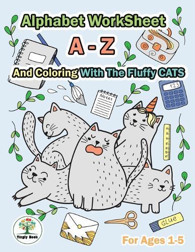 Alphabet Worksheet A-Z and Coloring With The Fluffy Cats: Practice For Preschoolers Ages 1-5 Handwriting A-Z and Coloring