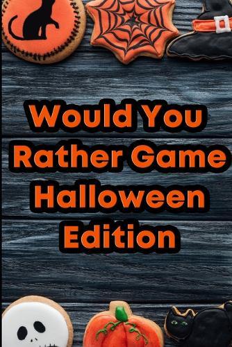 Would You Rather Game: Halloween Edition: Questions for Kids ages 2-7