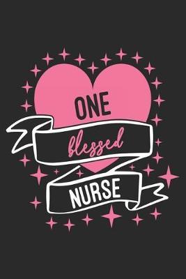 One Blessed Nurse: nurse journal notebook, nurse journal planner, best nurse ever journal, nurses self care journal, nurse entrepreneur journal, nurse gratitude journal, travel nurse journal, school nurse journal, nurse educator journal