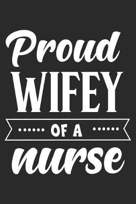 Proud Wiffy of a Nurse: nurse journal notebook, nurse journal planner, best nurse ever journal, nurses self care journal, nurse entrepreneur journal, nurse gratitude journal, travel nurse journal, school nurse journal, nurse educator journal