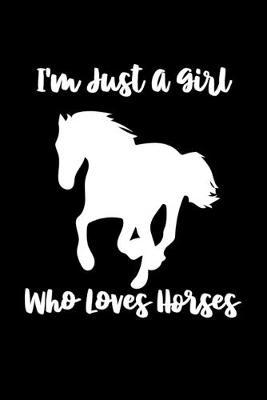 Just A Girl Who Loves Horses: Horses Notebook - Cute Gift For Girls And Women (120 Lined Pages, 6  x 9 )