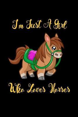 Just A Girl Who Loves Horses: Horses Notebook - Cute Gift For Girls And Women (120 Lined Pages, 6  x 9 )