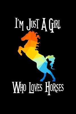 Just A Girl Who Loves Horses: Horses Notebook - Cute Gift For Girls And Women (120 Lined Pages, 6  x 9 )