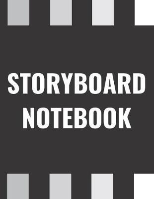 Storyboard Notebook: 16:9 - 8.5  x 11  US Letter - 120 Pages - 3 Panel Page Blank Storyboard Notebook for Directors, Animators, Movie Filmmakers, Playwrights, Advertisers and Creative Storytellers