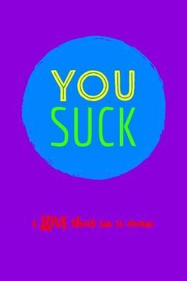 You Suck: I Love That In A Man - Rude Gay Guys Gag Quote - Notebook Journal - Gift Ideas for Gay Couples