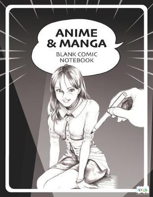 Anime Manga Blank Comic Notebook: Draw Your Own Anime Manga Comics