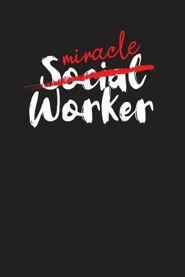 Miracle Social Worker: Social Workers Daily Organizer - Planner - Appointment Notebook 6x9