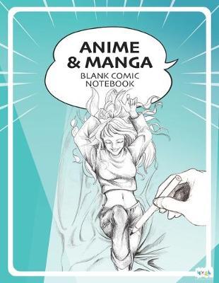 Anime Manga Blank Comic Notebook: Draw Your Own Anime Manga Comics