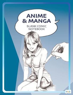 Anime Manga Blank Comic Notebook: Draw Your Own Anime Manga Comics