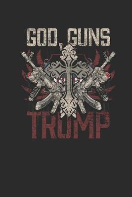 God, Guns, Trump: Dotted Bullet Notebook (6  x 9  - 120 pages) President Trump Notebook for Daily Journal, Diary, and Gift