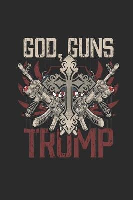God, Guns, Trump: Dotted Bullet Notebook (6  x 9  - 120 pages) President Trump Notebook for Daily Journal, Diary, and Gift