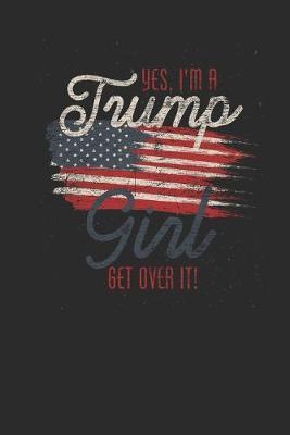 Trump Girl: Dotted Bullet Notebook (6  x 9  - 120 pages) President Trump Notebook for Daily Journal, Diary, and Gift