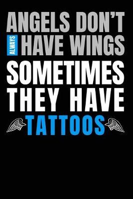 Angels Have Wings and Tattoos Composition Notebook and Diaryz: 6x9 College Ruled Lined Pages